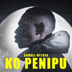 收聽Samuel Meyder的Ko Penipu歌詞歌曲