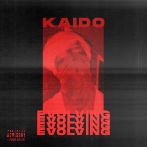 Listen to Evolving (Explicit) song with lyrics from Kaido