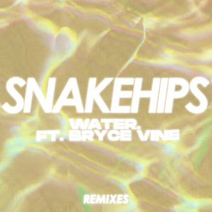 WATER. (feat. Bryce Vine) (Remixes) dari Snakehips