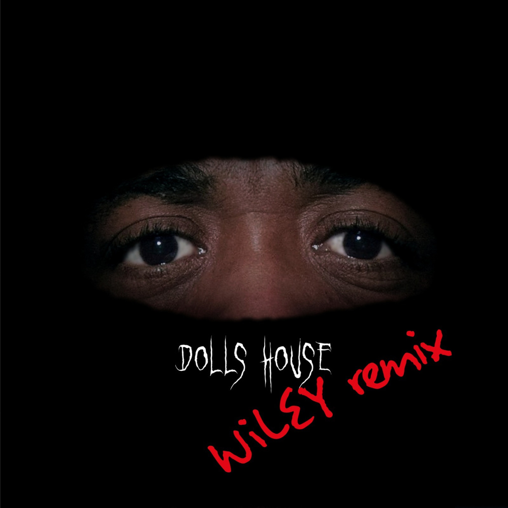 Dolls House (Wiley Remix)