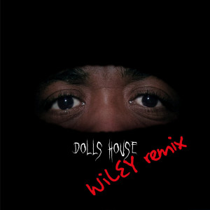 Listen to Dolls House (Wiley Remix) song with lyrics from Nanci Correia