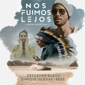 Descemer Bueno的專輯Nos Fuimos Lejos (Acoustic Version)