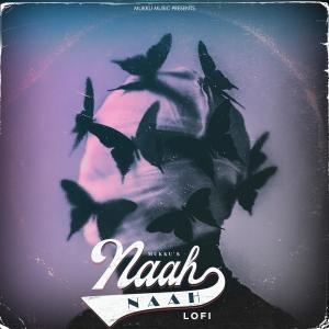 ดาวน์โหลดและฟังเพลง Naah Naah (feat. Suyash) (Lofi) พร้อมเนื้อเพลงจาก Mukku