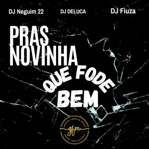 收聽DJ NEGUIM 22的Pras Novinha Que Fode Bem (Explicit)歌詞歌曲