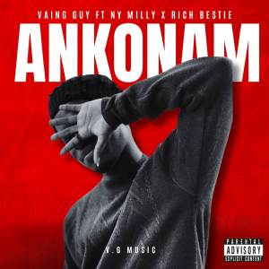 ดาวน์โหลดและฟังเพลง Ankonam (Explicit) พร้อมเนื้อเพลงจาก Vaing Guy