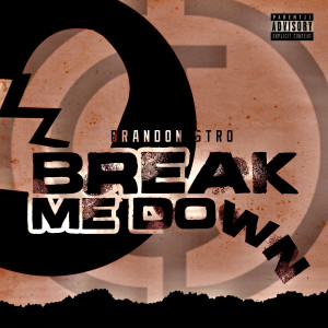 收听BRANDON STRO的Break Me Down (Explicit)歌词歌曲