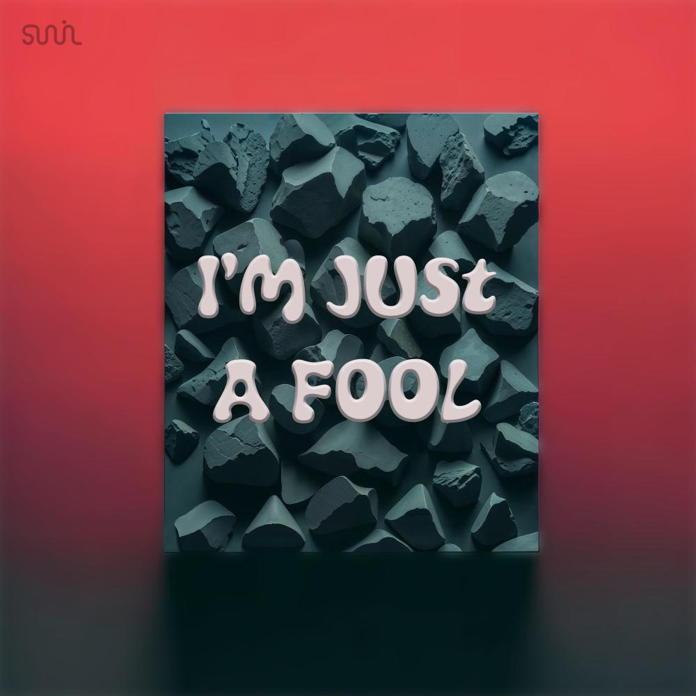 I'm Just A Fool