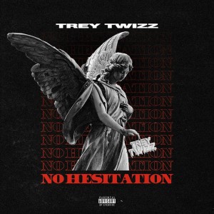Listen to No Hesitation (Explicit) song with lyrics from Trey Twizz