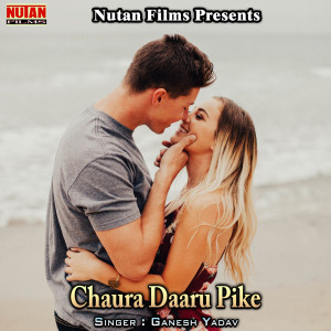Listen to Chaura Daaru Pike song with lyrics from Ganesh Yadav