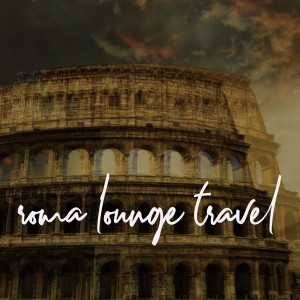 อัลบัม Roma Lounge Travel ศิลปิน Various Artists