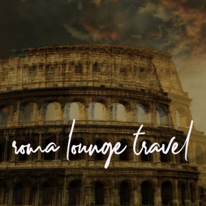 อัลบัม Roma Lounge Travel ศิลปิน Various