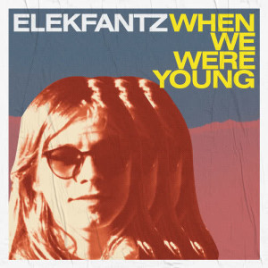 收聽Elekfantz的When We Were Young歌詞歌曲