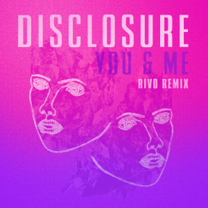 Disclosure的專輯You & Me (Rivo Remix)