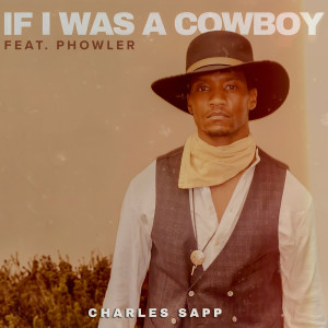 Listen to If I Was a Cowboy song with lyrics from Charles Sapp