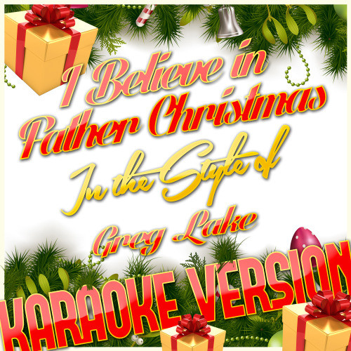 I Believe in Father Christmas (In the Style of Greg Lake) [Karaoke Version] (Karaoke Version)