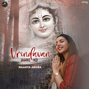 Listen to Vrindavan Jaane Ko song with lyrics from Maanya Arora