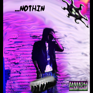 ดาวน์โหลดและฟังเพลง Nothin (Explicit) พร้อมเนื้อเพลงจาก Avatar Brock