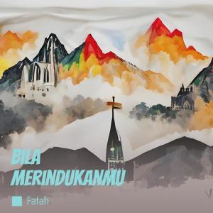 收听Fatah的Bila Merindukanmu歌词歌曲