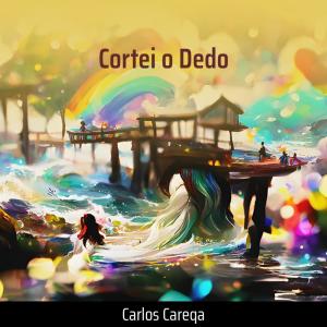 Cortei o Dedo (Acoustic) dari Carlos Careqa