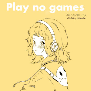 收聽Henry Young的Play No Games歌詞歌曲