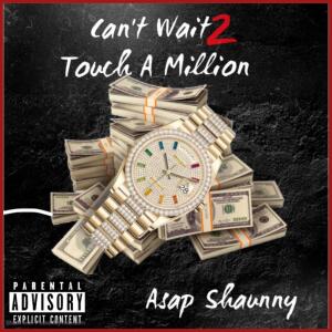 Listen to Can't Wait 2 Touch a Million (Explicit) song with lyrics from Asap Shaunny