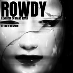 อัลบัม Rowdy (feat. Hedex & Eksman) [REMINDER Schranz Flip] ศิลปิน Reminder