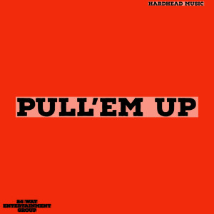 收聽24 Way Entertainment Group的PULL'EM UP歌詞歌曲