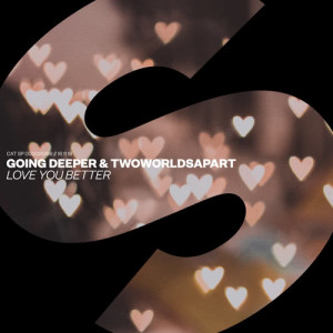 ดาวน์โหลดและฟังเพลง Love You Better พร้อมเนื้อเพลงจาก TwoWorldsApart