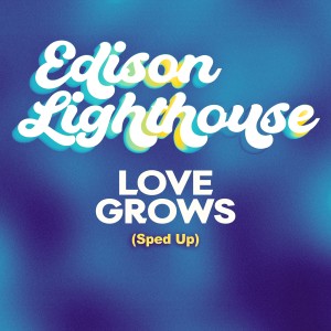 Edison Lighthouse的專輯Love Grows (Sped up)