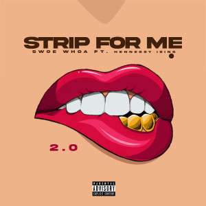 Album Strip for Me 2.0 (Explicit) from Swoe  Whoa