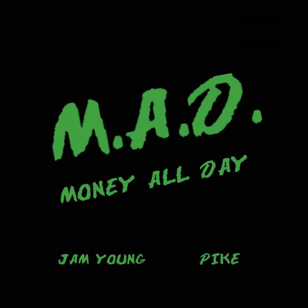 M.A.D. (Money All Day) (feat. PIKE)