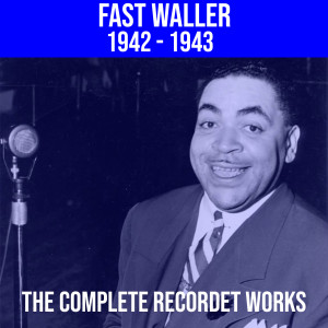 Fats Waller 1942-1943 (Volume 6 Of The Complete Recorded Works)
