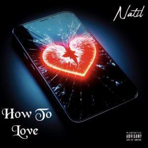 ดาวน์โหลดและฟังเพลง How To Love (Explicit) พร้อมเนื้อเพลงจาก Natil