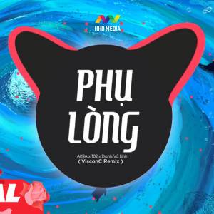 AKRA的專輯Phụ Lòng (VisconC Remix)