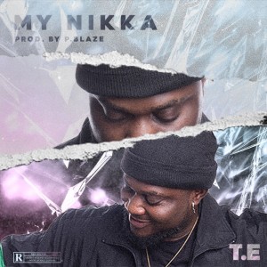 Dengarkan My Nikka (Explicit) lagu dari T.E dengan lirik