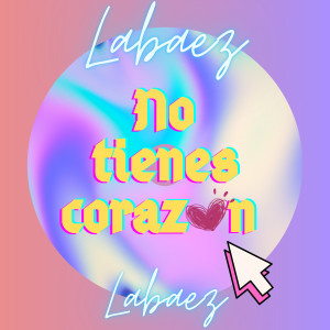 ดาวน์โหลดและฟังเพลง No Tienes Corazón (Explicit) พร้อมเนื้อเพลงจาก Labaez