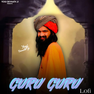 ดาวน์โหลดและฟังเพลง Guru Guru (Lofi) พร้อมเนื้อเพลงจาก Yogidev Nath ji