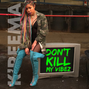 Listen to Don't Kill My Vibez song with lyrics from K'reema