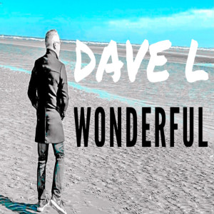 Listen to Wonderful song with lyrics from Dave L