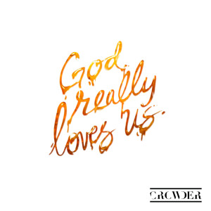 Crowder的專輯God Really Loves Us (Radio Version)