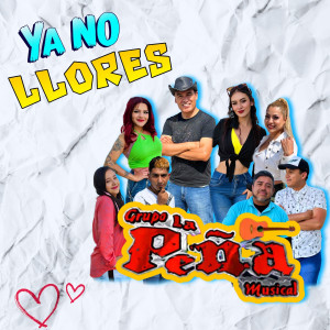 Grupo La Peña Musical的專輯Ya No Llores