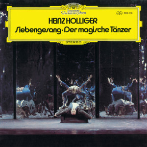 Heinz Holliger的專輯Holliger: Siebengesang; Der magische Tänzer
