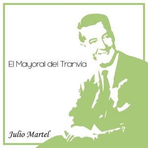 อัลบัม El Mayoral del Tranvía ศิลปิน Julio Martel