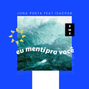 ดาวน์โหลดและฟังเพลง Eu Menti pra Você พร้อมเนื้อเพลงจาก Jona Poeta
