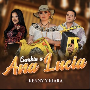 อัลบัม Cumbia a Ana Lucia ศิลปิน Kenny y Kiara
