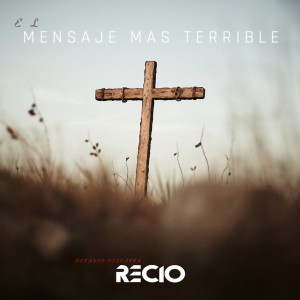 Album El Mensaje Mas Terrible oleh Octavio Vizcarra Recio