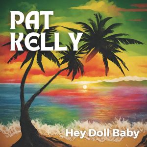 Pat Kelly的专辑Hey Doll Baby