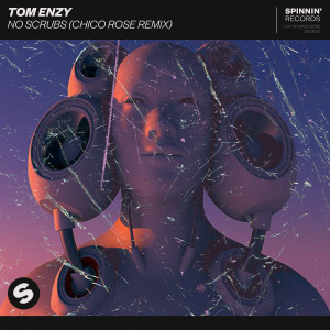 ดาวน์โหลดและฟังเพลง No Scrubs (Chico Rose Remix) พร้อมเนื้อเพลงจาก Tom Enzy