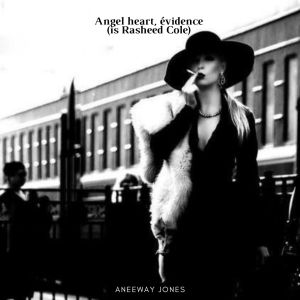 Aneeway Jones的專輯Angel heart, évidence (is Rasheed Cole)