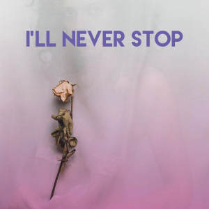 Dengarkan lagu I'll Never Stop nyanyian East End Brothers dengan lirik